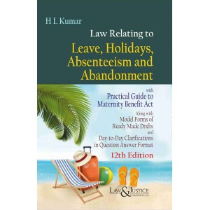 Law & Justice Publishing Co's Law Relating to Leave, Holidays, Absenteeism and Abandonment by H. L. Kumar